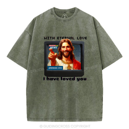With Eternal Love I Have Loved You Christian Washed T-Shirt