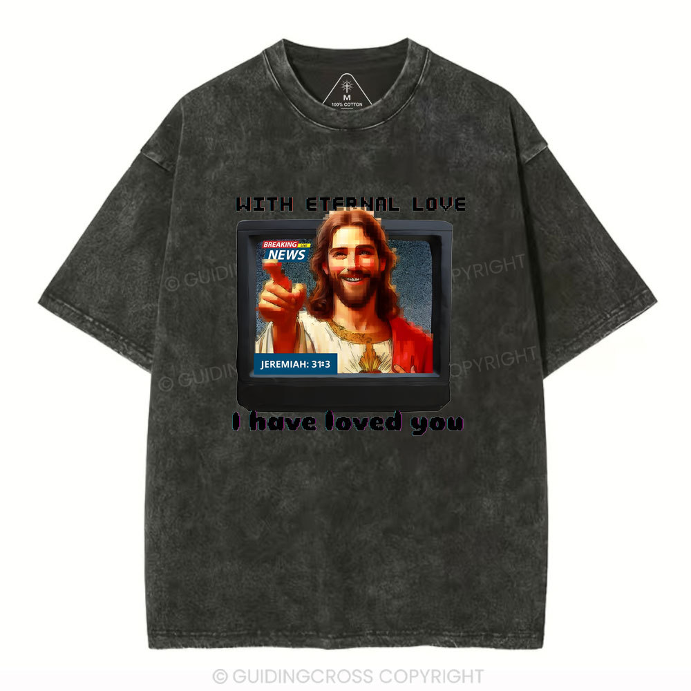 With Eternal Love I Have Loved You Christian Washed T-Shirt