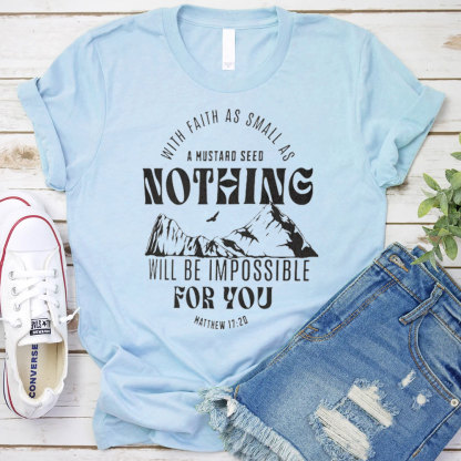 With Faith As Small As A Mustard Seed Nothing Christian T-Shirt