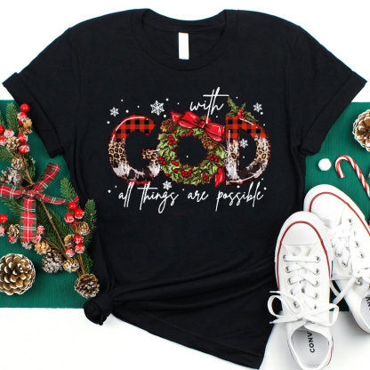 With God All The Things Are Possible Christian T-Shirt