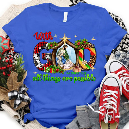 With God All The Things Are Possible Christian T-Shirt