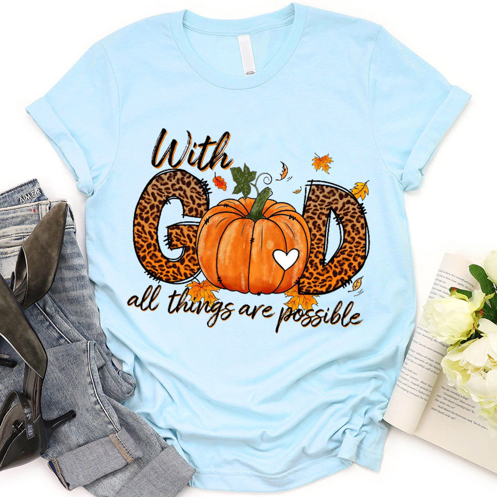 With God All The Things Is Possible Christian T-Shirt