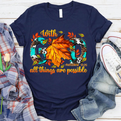 With God All The Things Is Possible Christian T-Shirt