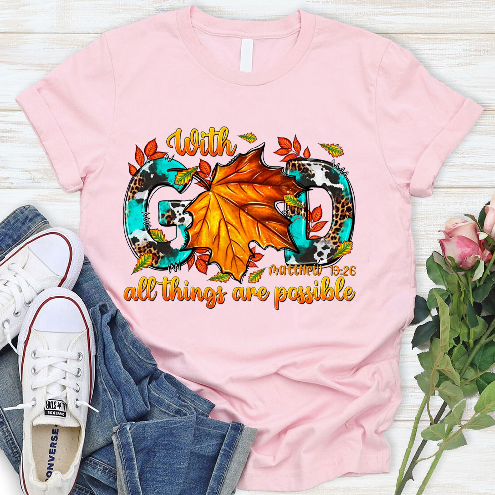 With God All The Things Is Possible Christian T-Shirt