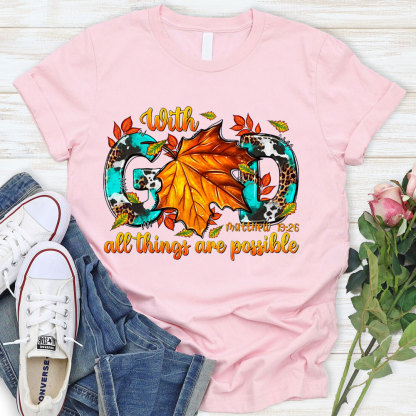 With God All The Things Is Possible Christian T-Shirt