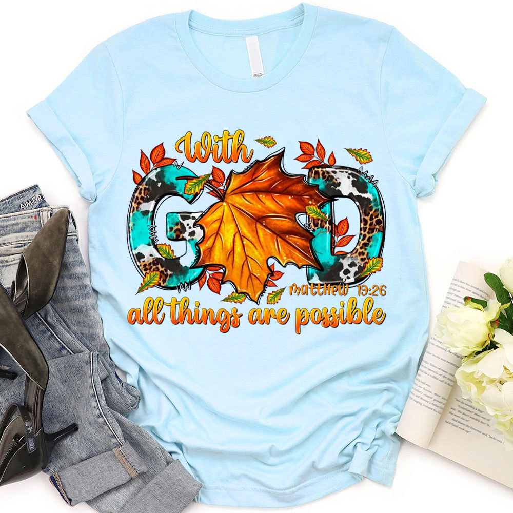 With God All The Things Is Possible Christian T-Shirt