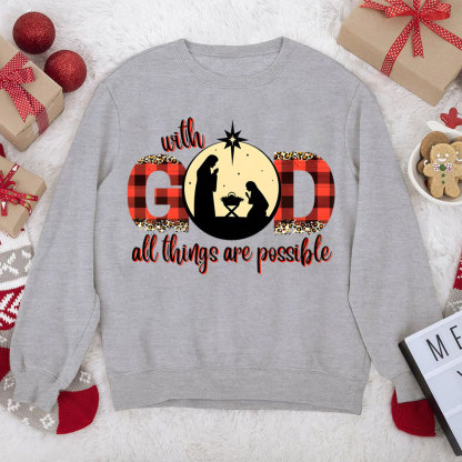 With God All Things Are Possible Christian Christmas Sweatshirt