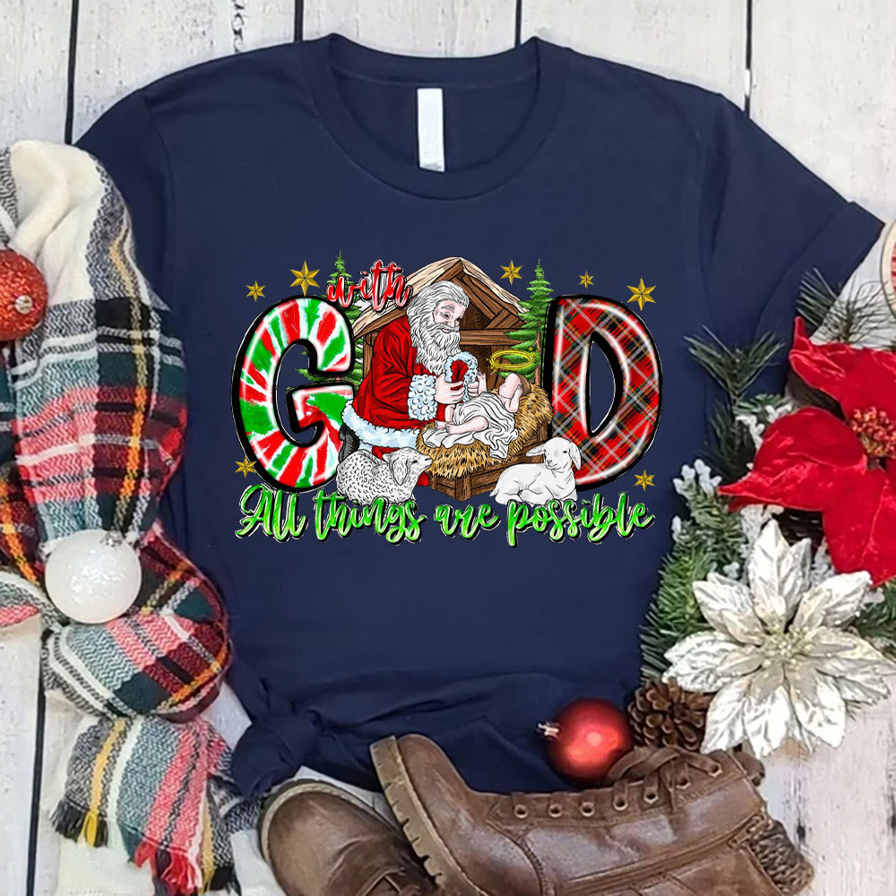 With God All Things Are Possible With Santa Claus Tee