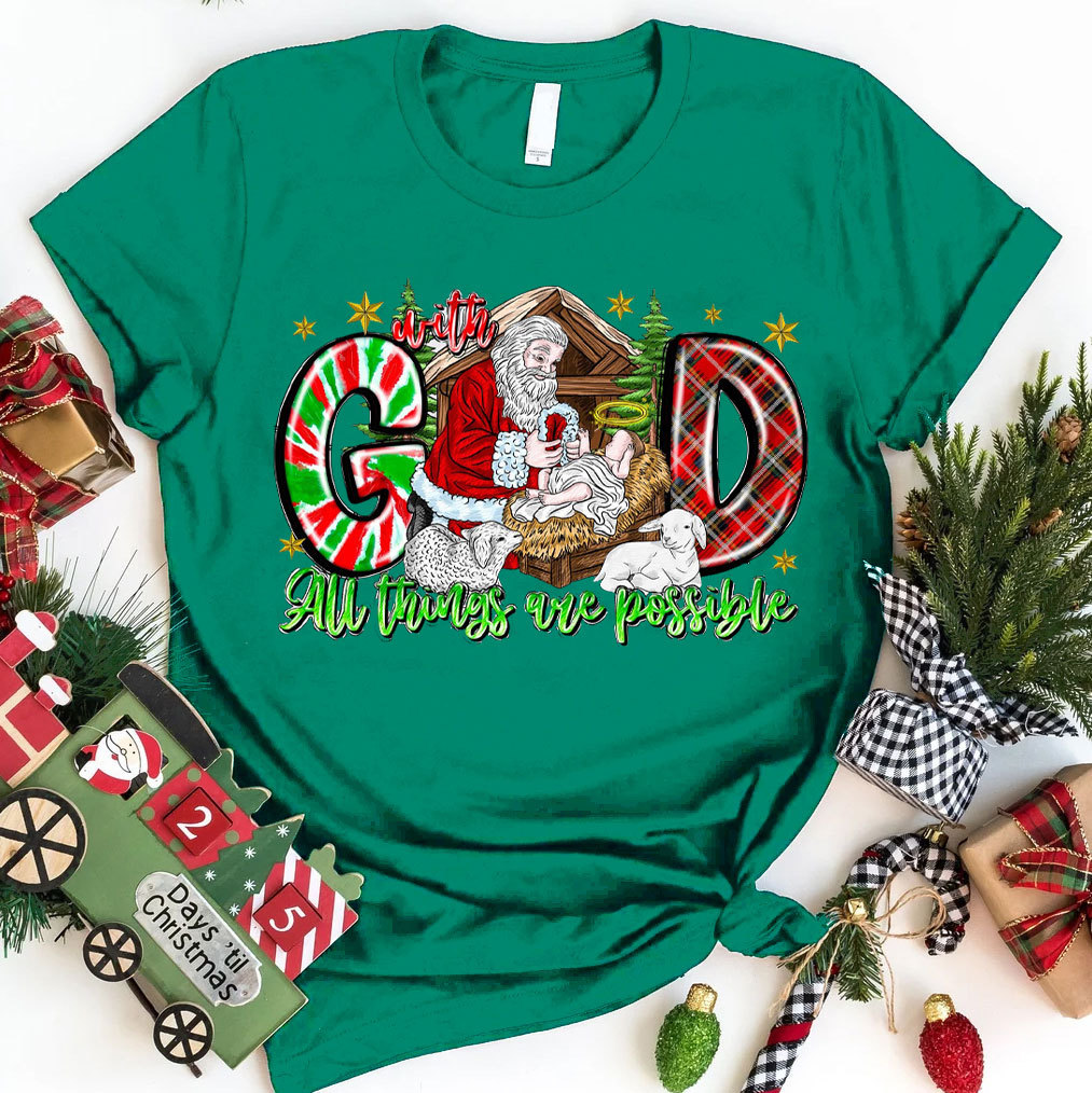With God All Things Are Possible With Santa Claus Tee