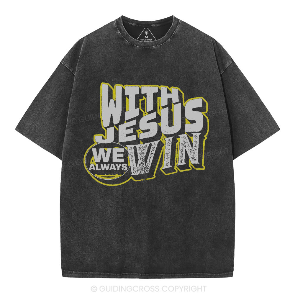 With Jesus We Always Win Christian Washed T-Shirt