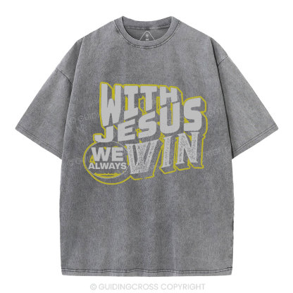 With Jesus We Always Win Christian Washed T-Shirt