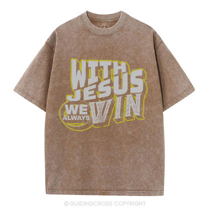 With Jesus We Always Win Christian Washed T-Shirt