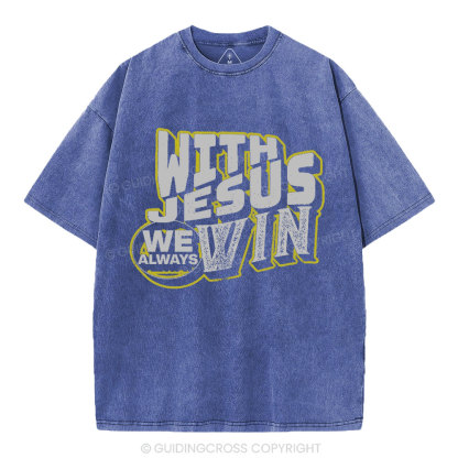 With Jesus We Always Win Christian Washed T-Shirt