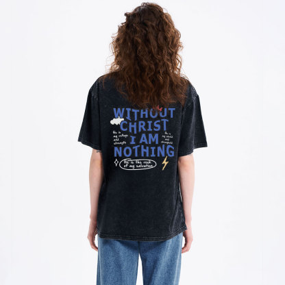 Without Christ I Am Nothing Christian Washed T-Shirt