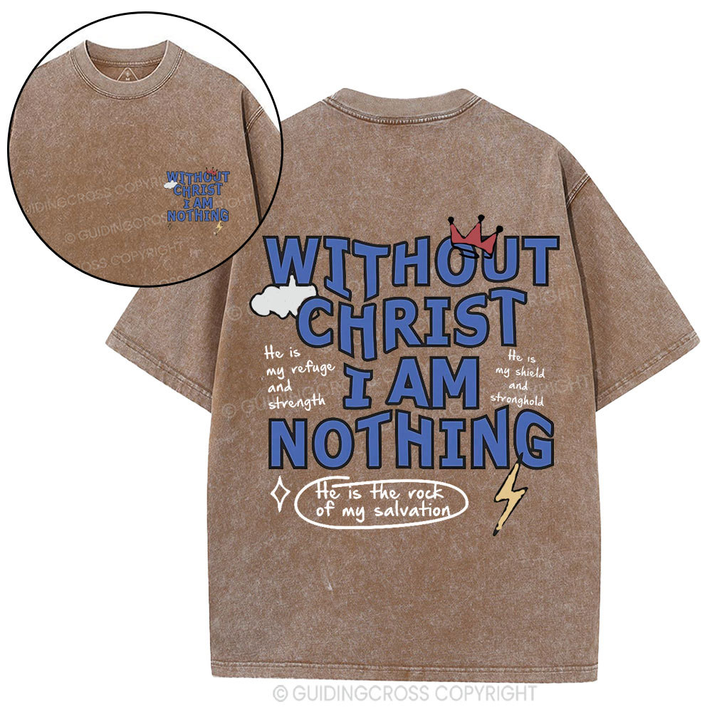 Without Christ I Am Nothing Christian Washed T-Shirt