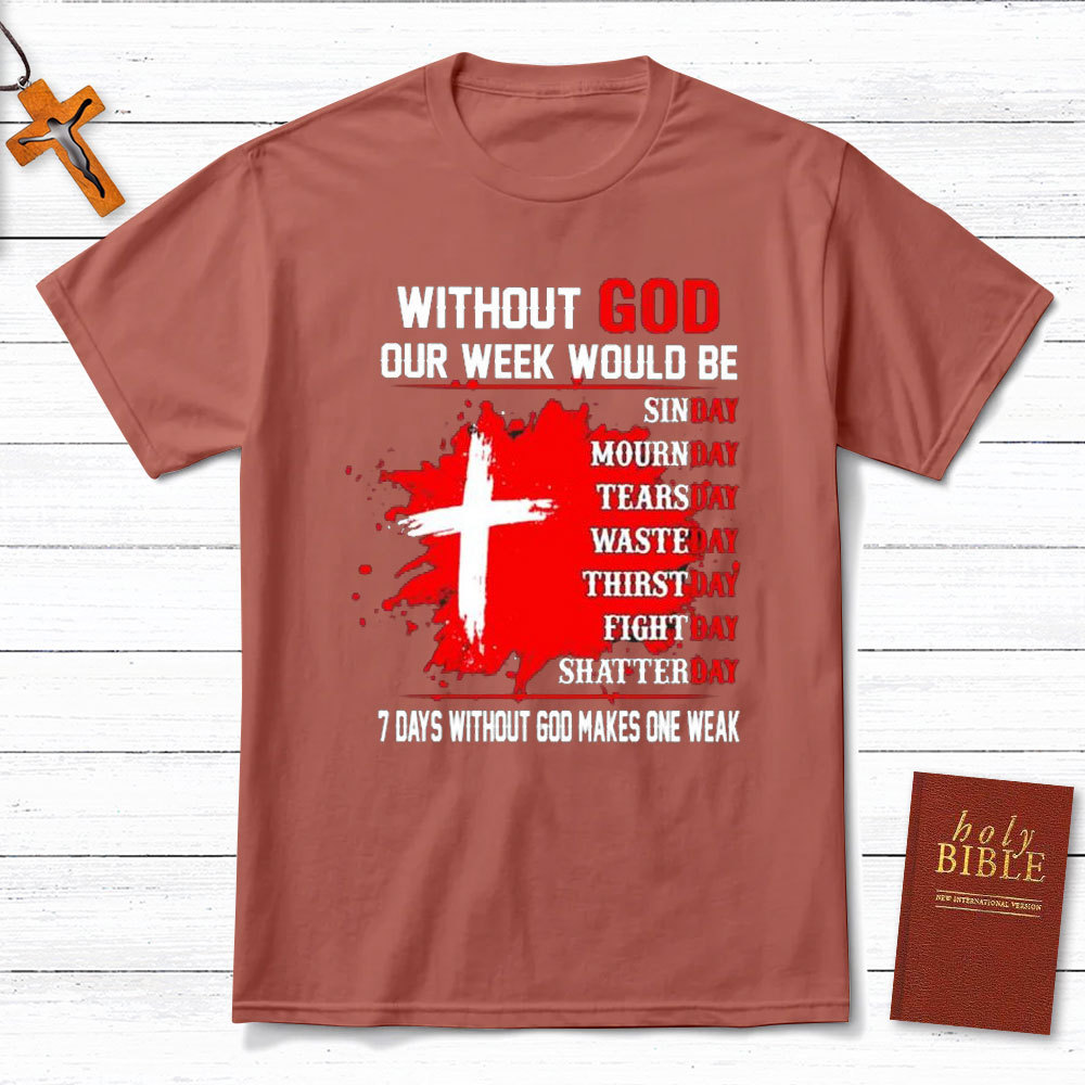 Without God Our Weekend Would Be Christian T-Shirt