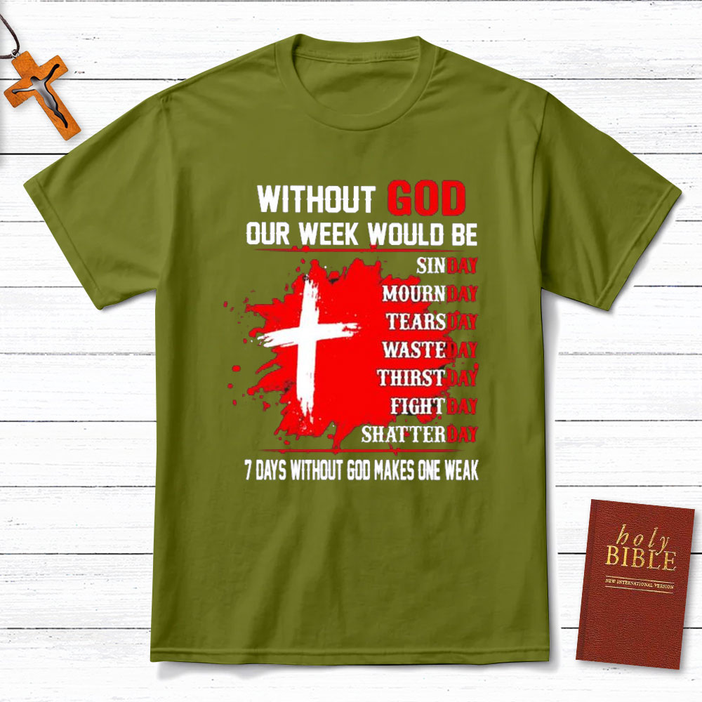 Without God Our Weekend Would Be Christian T-Shirt