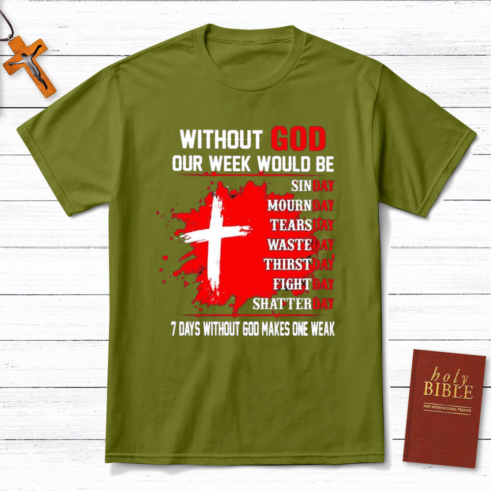 Without God Our Weekend Would Be Christian T-Shirt