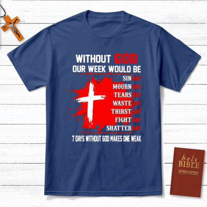 Without God Our Weekend Would Be Christian T-Shirt
