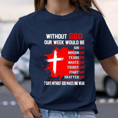 Without God Our Weekend Would Be Christian T-Shirt