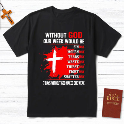 Without God Our Weekend Would Be Christian T-Shirt