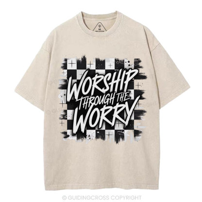 Worship Through The Worry Christian Washed T-Shirt