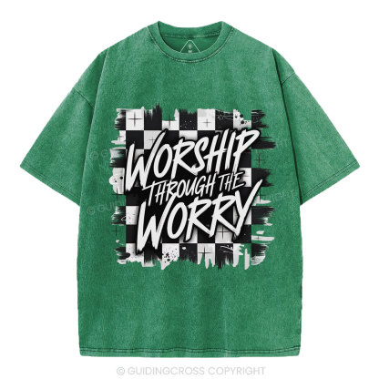 Worship Through The Worry Christian Washed T-Shirt