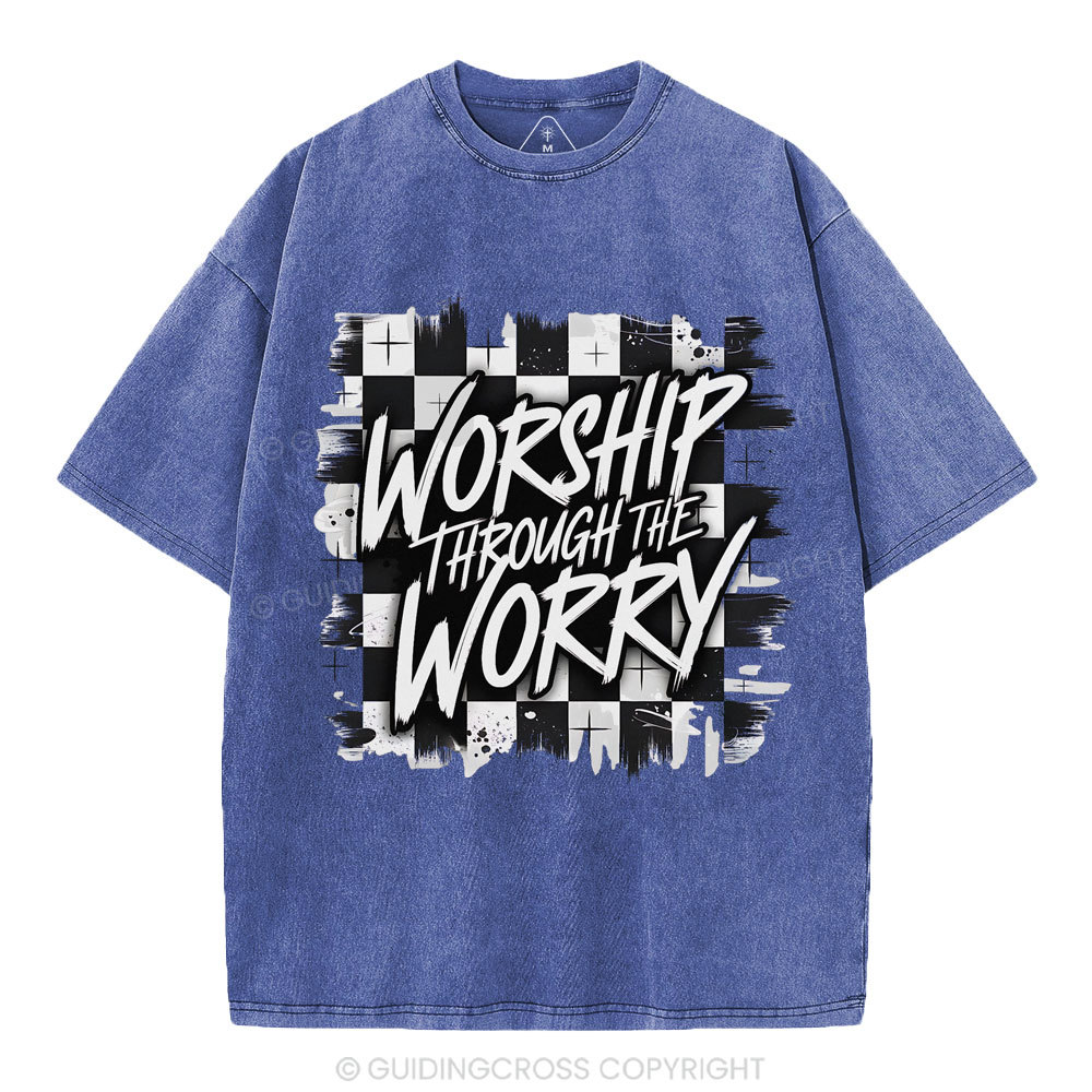 Worship Through The Worry Christian Washed T-Shirt