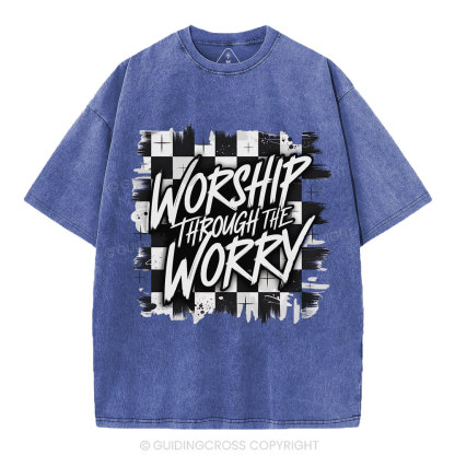 Worship Through The Worry Christian Washed T-Shirt