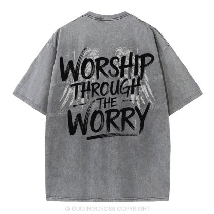 Worship Through The Worry Christian Washed T-Shirt