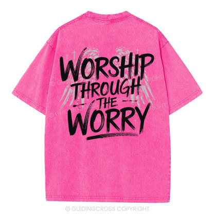 Worship Through The Worry Christian Washed T-Shirt