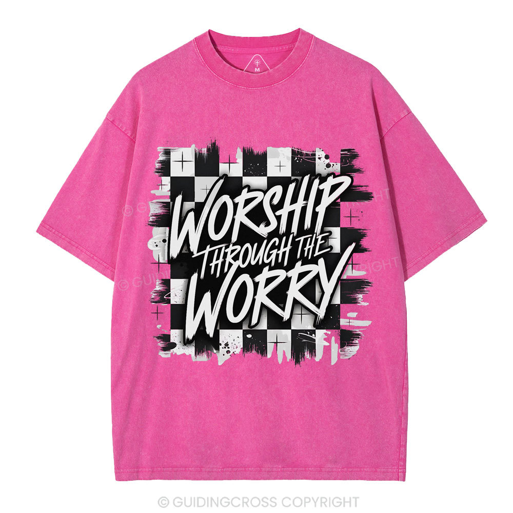 Worship Through The Worry Christian Washed T-Shirt