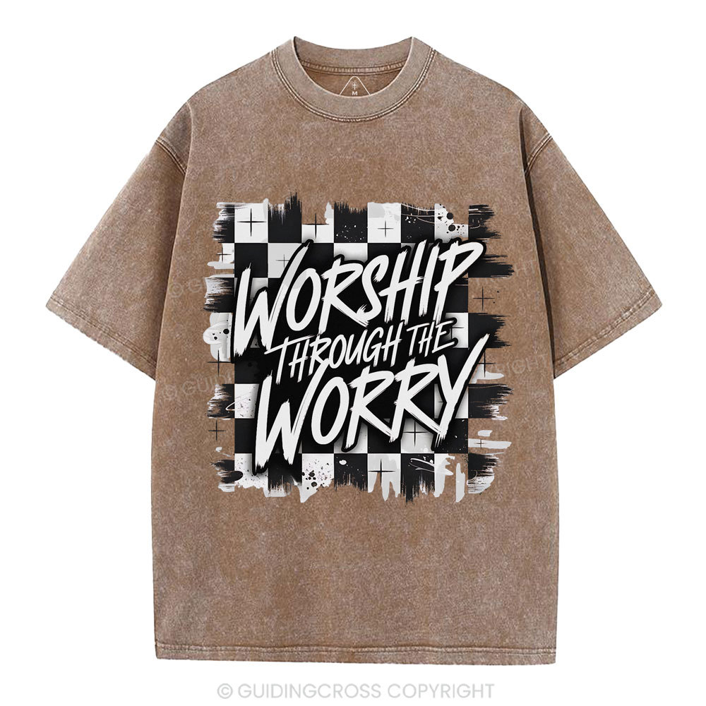 Worship Through The Worry Christian Washed T-Shirt