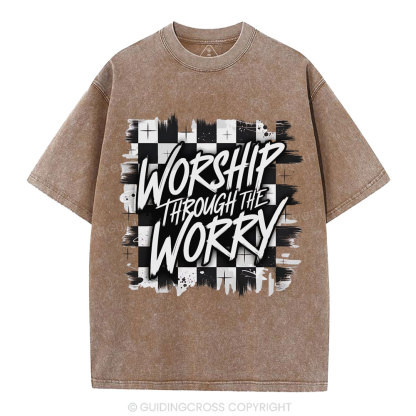 Worship Through The Worry Christian Washed T-Shirt