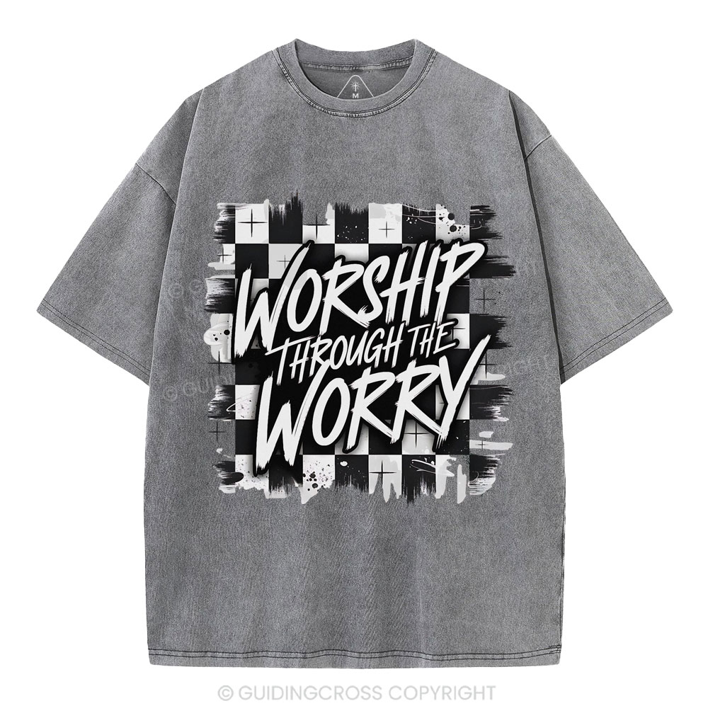 Worship Through The Worry Christian Washed T-Shirt