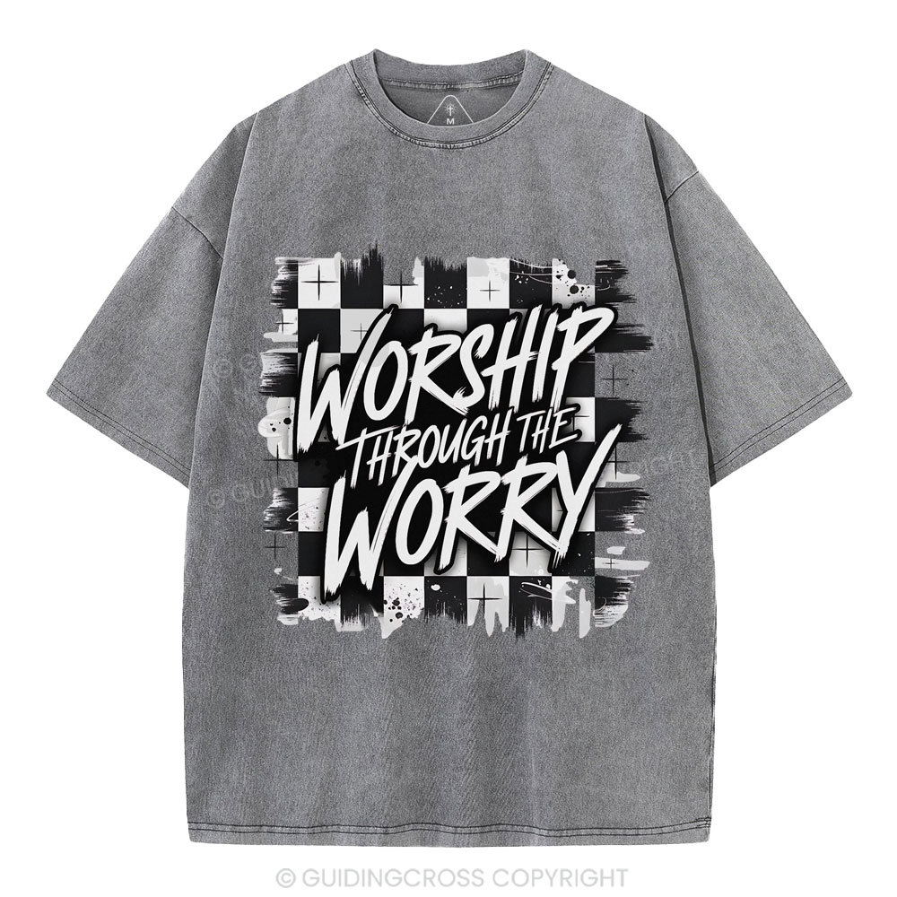 Worship Through The Worry Christian Washed T-Shirt