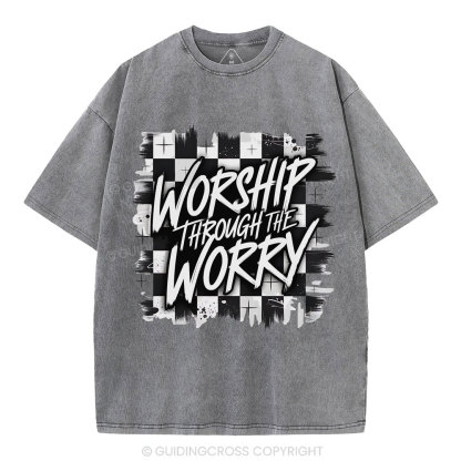 Worship Through The Worry Christian Washed T-Shirt