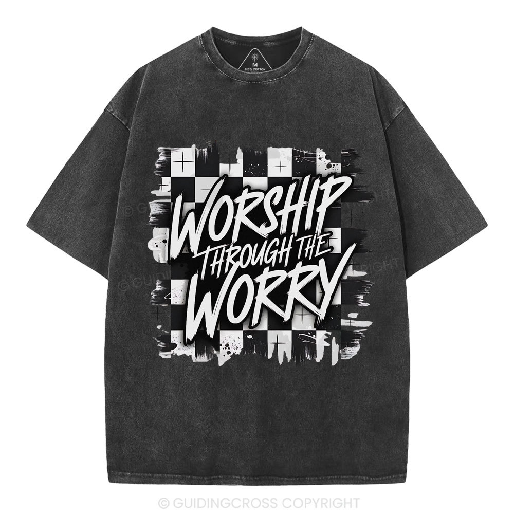 Worship Through The Worry Christian Washed T-Shirt