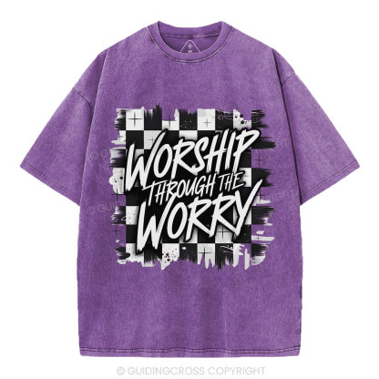 Worship Through The Worry Christian Washed T-Shirt