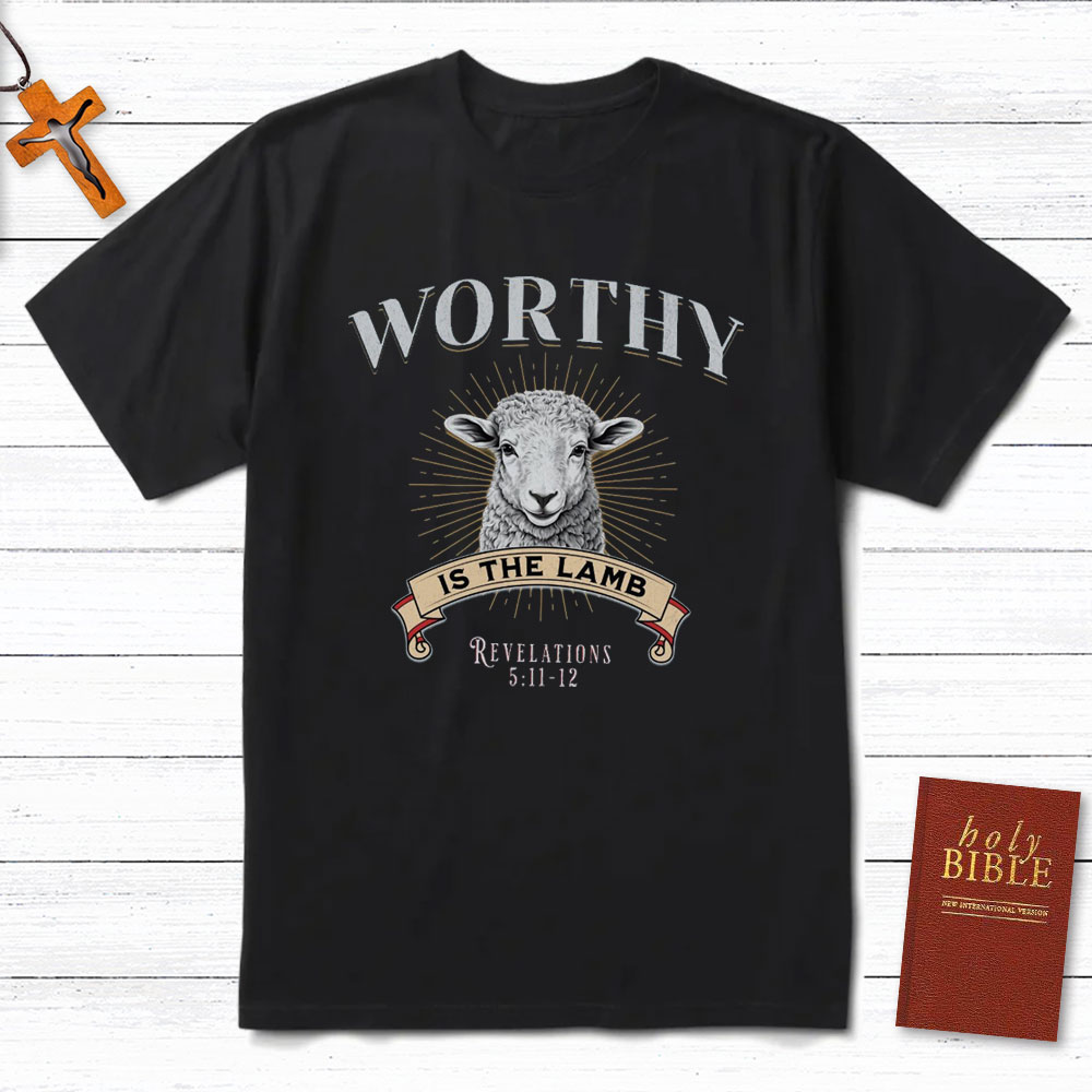 Worthy Is The Lamb Christian T-Shirt