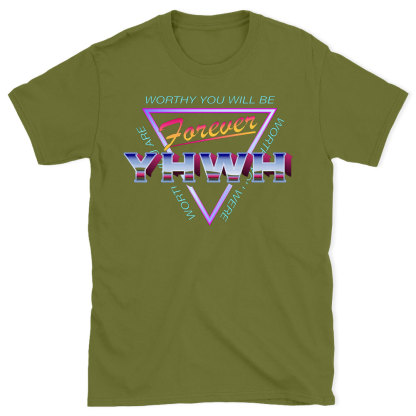 Worthy You Will Be Forever Christian  T-Shirt