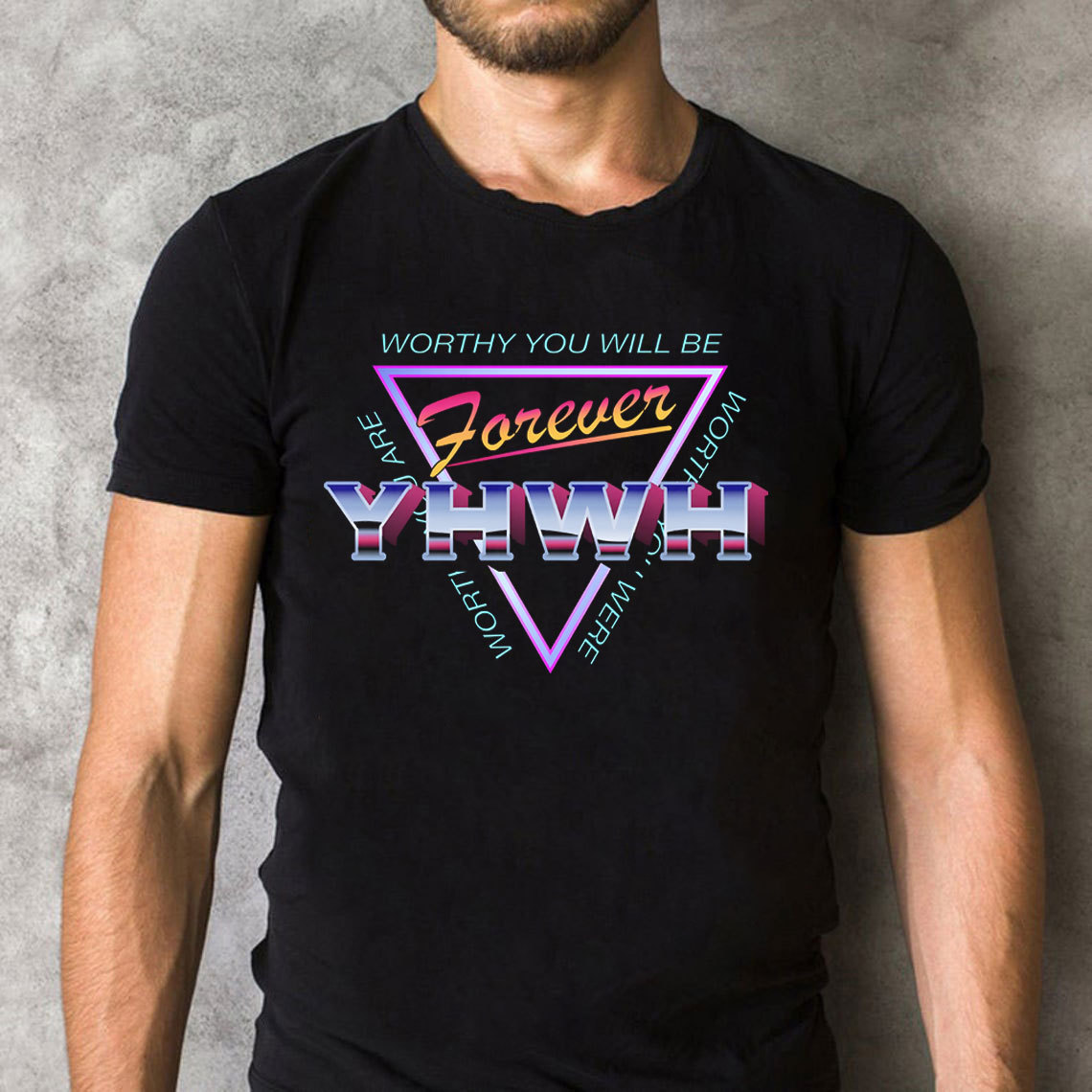 Worthy You Will Be Forever Christian  T-Shirt