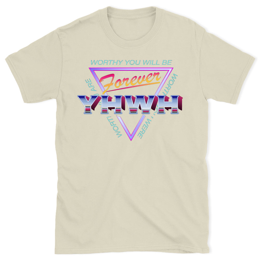 Worthy You Will Be Forever Christian  T-Shirt