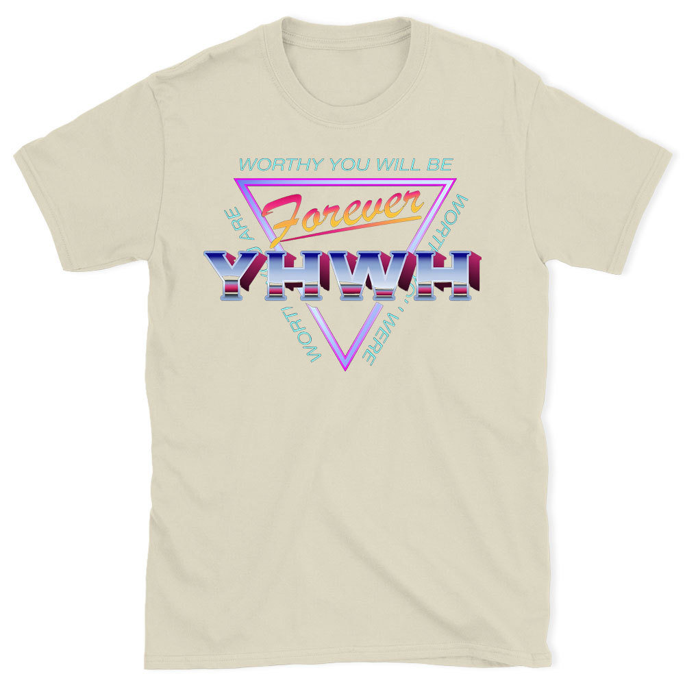 Worthy You Will Be Forever Christian  T-Shirt