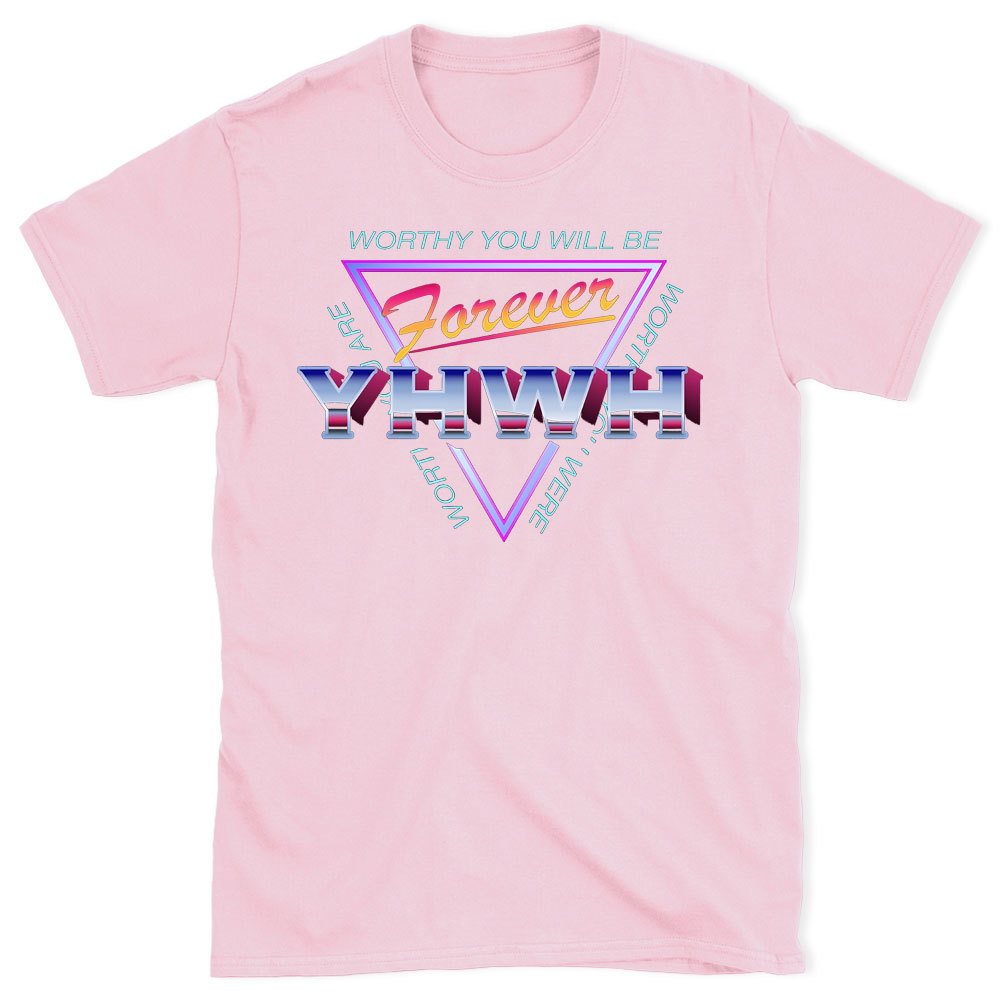 Worthy You Will Be Forever Christian  T-Shirt