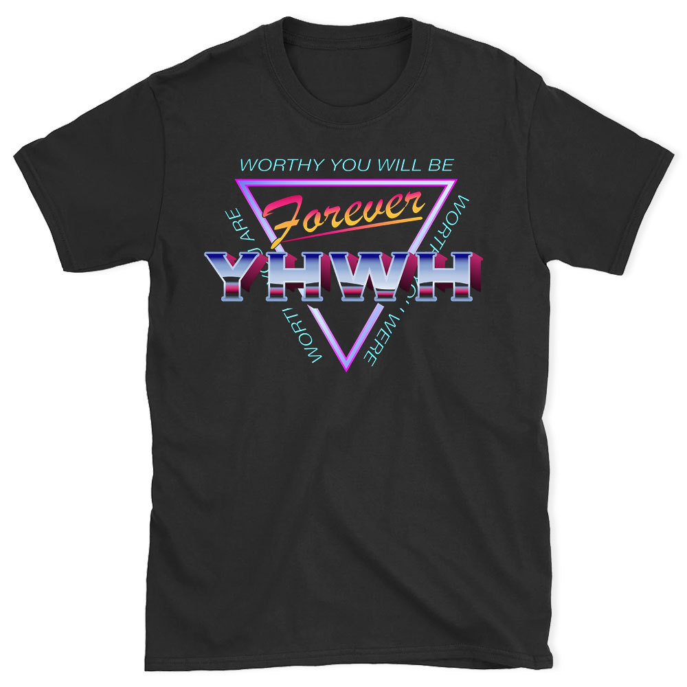 Worthy You Will Be Forever Christian  T-Shirt
