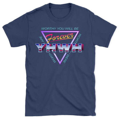 Worthy You Will Be Forever Christian  T-Shirt