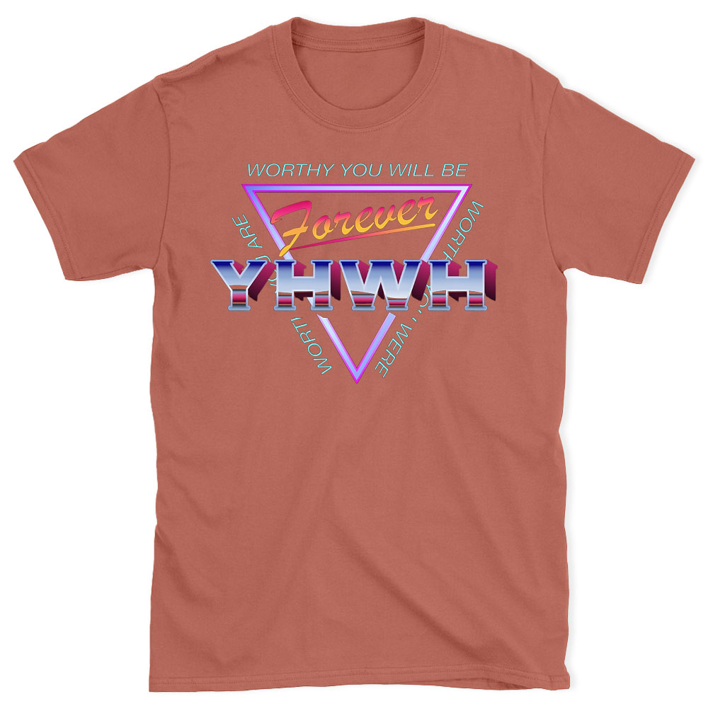 Worthy You Will Be Forever Christian  T-Shirt