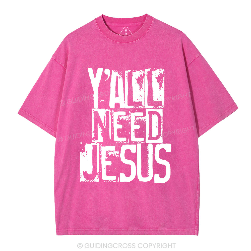 Y'all Need Jeuss Christian Washed T-Shirt