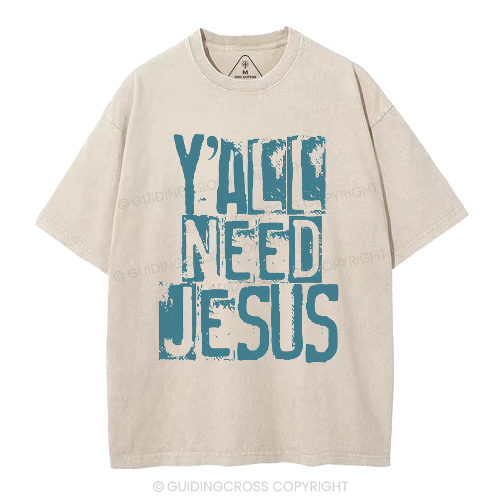 Y'all Need Jeuss Christian Washed T-Shirt